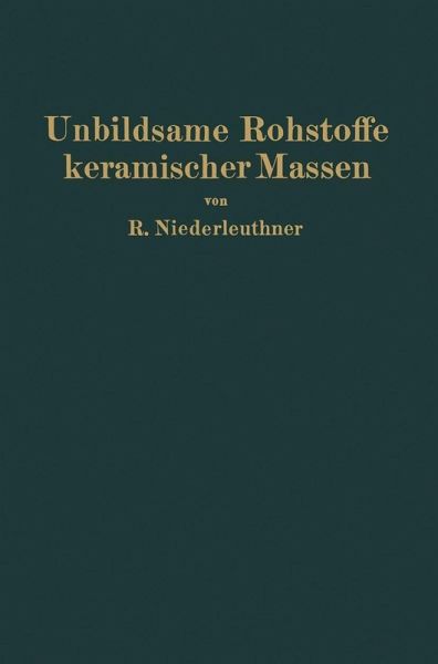 Unbildsame Rohstoffe keramischer Massen (eBook, PDF) Unbildsame Rohstoffe keramischer Massen (eBook, PDF)