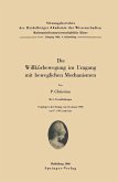 Die Willkürbewegung im Umgang mit beweglichen Mechanismen (eBook, PDF) Die Willkürbewegung im Umgang mit beweglichen Mechanismen (eBook, PDF)