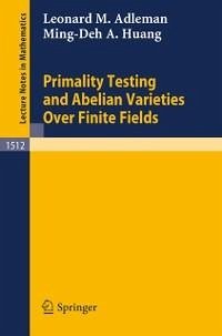 Primality Testing and Abelian Varieties Over Finite Fields (eBook, PDF) - Adleman, Leonard M.; Huang, Ming-Deh A.