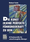 Die Kunst, (k)eine perfekte Führungskraft zu sein (eBook, PDF) Die Kunst, (k)eine perfekte Führungskraft zu sein (eBook, PDF)