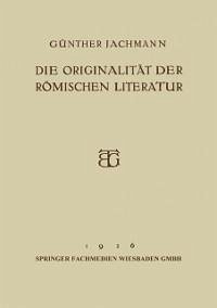 Die Originalität der Römischen Literatur (eBook, PDF) - Jachmann, Günther