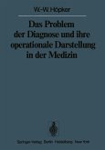 Das Problem der Diagnose und ihre operationale Darstellung in der Medizin (eBook, PDF) Das Problem der Diagnose und ihre operationale Darstellung in der Medizin (eBook, PDF)