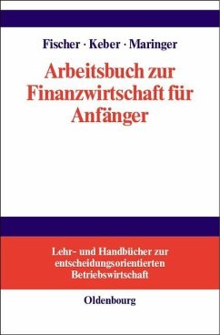 Arbeitsbuch zur Finanzwirtschaft für Anfänger (eBook, PDF) - Fischer, Edwin O.; Keber, Christian; Maringer, Dietmar G.