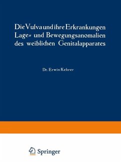 Die Vulva und ihre Erkrankungen, Lage- und Bewegungsanomalien des weiblichen Genitalapparates (eBook, PDF) - Kehrer, Erwin; Jaschke, Rud. Th. V.