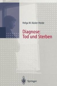 Diagnose: Tod und Sterben (eBook, PDF) - Käsler-Heide, Helga