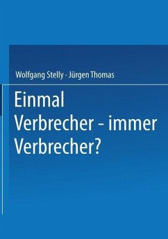 Einmal Verbrecher - immer Verbrecher? (eBook, PDF) - Stelly, Wolfgang; Thomas, Jürgen