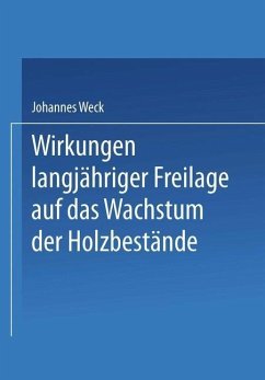 Wirkungen langjähriger Freilage auf das Wachstum der Holzbestände (eBook, PDF) - Weck, Johannes