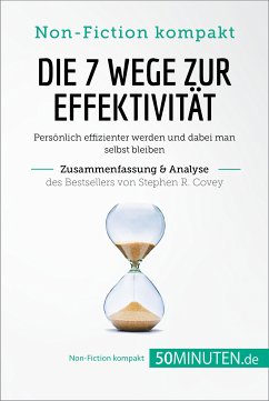 Die 7 Wege zur Effektivität. Zusammenfassung & Analyse des Bestsellers von Stephen R. Covey (eBook, ePUB) - 50Minuten