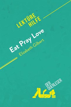 Eat, pray, love von Elizabeth Gilbert (Lektürehilfe) (eBook, ePUB) - Bourguignon, Catherine; derQuerleser