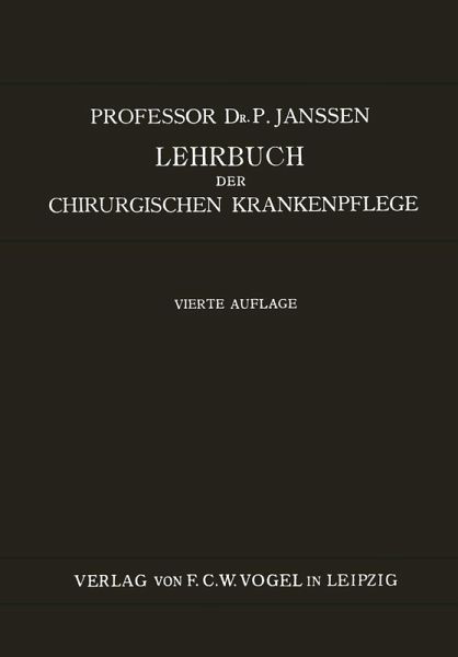 Lehrbuch der Chirurgischen Krankenpflege (eBook, PDF) Lehrbuch der Chirurgischen Krankenpflege (eBook, PDF)