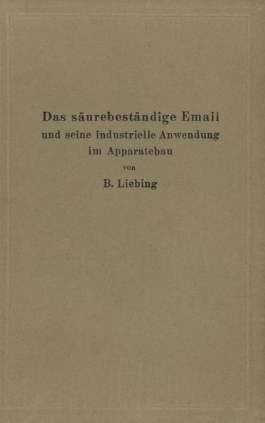 Das säurebeständige Email und seine industrielle Anwendung im Apparatebau (eBook, PDF) Das säurebeständige Email und seine industrielle Anwendung im Apparatebau (eBook, PDF)