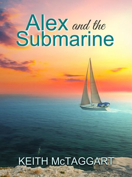 Alex and the Submarine (eBook, ePUB) Alex and the Submarine (eBook, ePUB)
