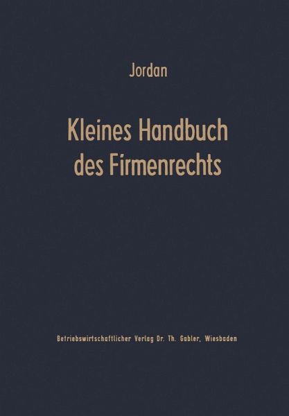 Kleines Handbuch des Firmenrechts (eBook, PDF) Kleines Handbuch des Firmenrechts (eBook, PDF)