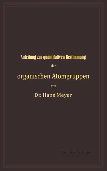 Anleitung zur quantitativen Bestimmung der organischen Atomgruppen (eBook, PDF)