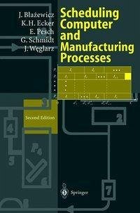 Scheduling Computer and Manufacturing Processes (eBook, PDF) - Blazewicz, Jacek; Ecker, Klaus H.; Pesch, Erwin; Schmidt, Günter; Weglarz, Jan