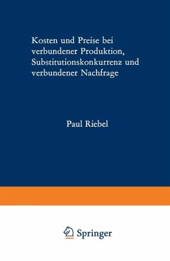 Kosten und Preise bei verbundener Produktion, Substitutionskonkurrenz und verbundener Nachfrage (eBook, PDF) - Riebel, Paul