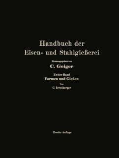 Handbuch der Eisen- und Stahlgießerei (eBook, PDF) - Bauer, -Ing. e. h. O.; Hellenthal, Dipl. -Ing. G.; Hornung, Oberbergrat J.; Irresberger, Ing. C.; Lohse, Dipl. -Ing. U.; Oberhoffer, -Ing. P.; Philips, -Ing. M.; Schüz, -Ing. E.; Schwarz, -Ing. C.; Stadeler, -Ing. A.; Stotz, -Ing. R.; Beck, -Ing. e. h. L.; Treuheit, Obering. L.; Waldmann, Dipl. Ing. S. J.; Wernicke, Ingenieur Fr.; Widmaier, A.; Witte, Dipl. -Ing. H.; Irresberger, Ing. C.; Buzek, Ing. Georg; Cremer, T.; Daeves, -Ing. K.; Dornhecker, -Ing. K.; Durrer, -Ing. R.; Escher, Obering. M