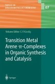 Transition Metal Arene p-Complexes in Organic Synthesis and Catalysis (eBook, PDF)