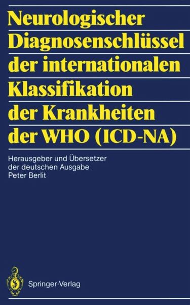 Neurologischer Diagnosenschlüssel der internationalen Klassifikation der Krankheiten der WHO (ICD-NA) (eBook, PDF) Neurologischer Diagnosenschlüssel der internationalen Klassifikation der Krankheiten der WHO (ICD-NA) (eBook, PDF)