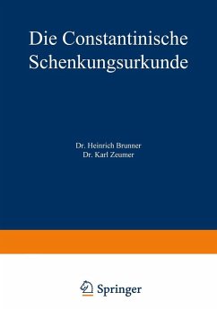 Die Constantinische Schenkungsurkunde (eBook, PDF) - Brunner, Heinrich; Zeumer, Karl