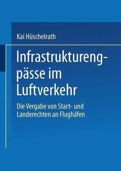 Infrastrukturengpässe im Luftverkehr (eBook, PDF) Infrastrukturengpässe im Luftverkehr (eBook, PDF)