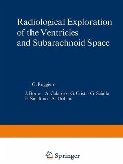 Radiological Exploration of the Ventricles and Subarachnoid Space (eBook, PDF) - Smaltino, F.; Thibaut, A.; Ruggiero, G.; Bories, J.; Calabro, A.; Cristi, G.; Scialfa, G.