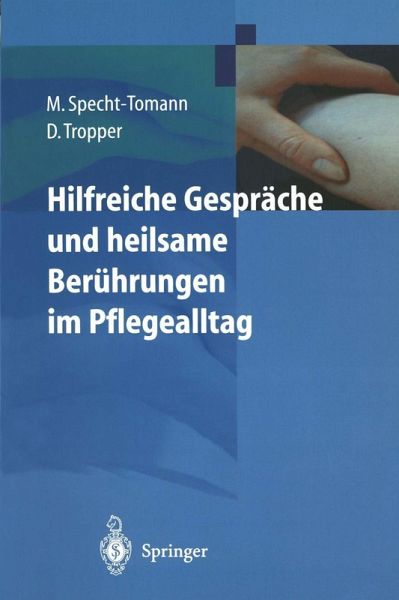 Hilfreiche Gespräche und heilsame Berührungen im Pflegealltag (eBook, PDF) Hilfreiche Gespräche und heilsame Berührungen im Pflegealltag (eBook, PDF)