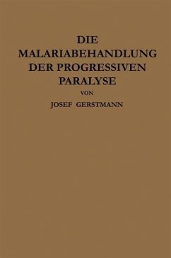 Die Malariabehandlung der Progressiven Paralyse (eBook, PDF) - Gerstmann, Josef; Wagner-Jauregg, Julius