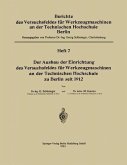 Der Ausbau der Einrichtung des Versuchsfeldes für Werkzeugmaschinen an der Technischen Hochschule zu Berlin seit 1912 (eBook, PDF)