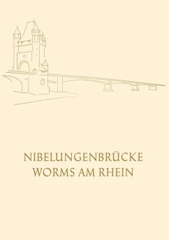 Die Nibelungenbrücke in Worms am Rhein (eBook, PDF) - Worms, Oberbürgermeister der Stadt