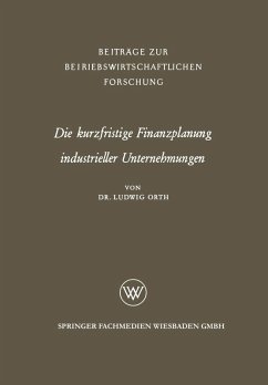 Die kurzfristige Finanzplanung industrieller Unternehmungen (eBook, PDF) - Orth, Ludwig
