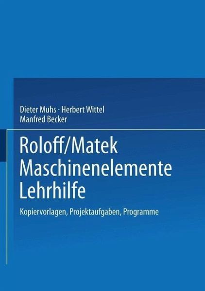 Roloff/Matek Maschinenelemente Lehrhilfe (eBook, PDF) Roloff/Matek Maschinenelemente Lehrhilfe (eBook, PDF)