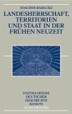 Landesherrschaft, Territorien und Staat in der Frühen Neuzeit (eBook, PDF)