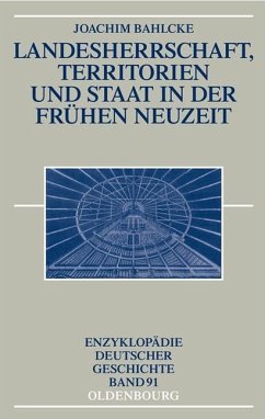 Landesherrschaft, Territorien und Staat in der Frühen Neuzeit (eBook, PDF) - Bahlcke, Joachim