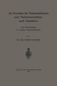 Zur Kenntnis der Narbenstrikturen und Narbenverschlüsse nach Intubation (eBook, PDF) - Lehnerdt, Friedrich