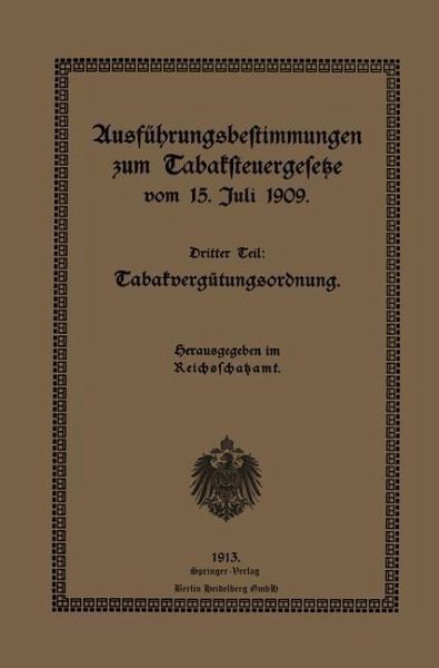Ausführungsbestimmungen zum Tabaksteuergesetze vom 15. Juli 1909 (eBook, PDF) Ausführungsbestimmungen zum Tabaksteuergesetze vom 15. Juli 1909 (eBook, PDF)