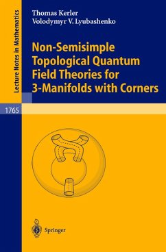 Non-Semisimple Topological Quantum Field Theories for 3-Manifolds with Corners (eBook, PDF) - Kerler, Thomas; Lyubashenko, Volodymyr V.