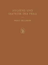 Hygiene und Diätetik der Frau (eBook, PDF) - Sellheim, Hugo