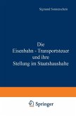 Die Eisenbahn - Transportsteuer und ihre Stellung im Staatshaushalte (eBook, PDF)