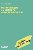 Das Wichtigste zu dBase IV unter MS-DOS 5.0 (eBook, PDF)