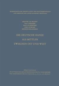 Die Deutsche Hanse als Mittler zwischen Ost und West (eBook, PDF) - Brandt, Ahasver Von; Johansen, Paul; Werveke, Hans van; Kumlien, Kjell; Kellenbenz, Hermann