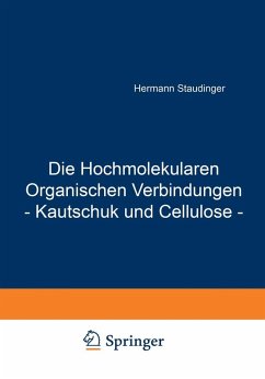 Die Hochmolekularen Organischen Verbindungen - Kautschuk und Cellulose - (eBook, PDF) - Staudinger, Hermann