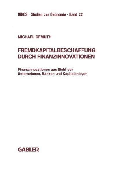 Fremdkapitalbeschaffung durch Finanzinnovationen (eBook, PDF) Fremdkapitalbeschaffung durch Finanzinnovationen (eBook, PDF)