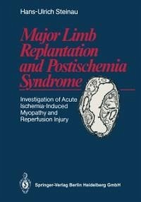 Major Limb Replantation and Postischemia Syndrome (eBook, PDF) - Steinau, Hans-Ulrich