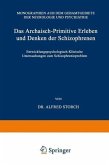 Das Archaisch-Primitive Erleben und Denken der Schizophrenen (eBook, PDF)