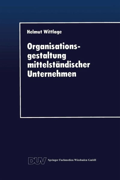 Organisationsgestaltung mittelständischer Unternehmen (eBook, PDF) Organisationsgestaltung mittelständischer Unternehmen (eBook, PDF)