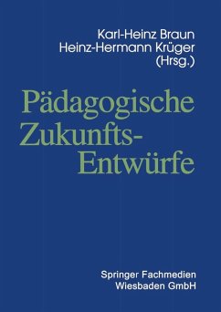 Pädagogische Zukunftsentwürfe (eBook, PDF)