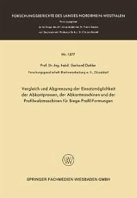 Vergleich und Abgrenzung der Einsatzmöglichkeit der Abkantpressen, der Abkantmaschinen und der Profilwalzmaschinen für Biege-Profil-Formungen (eBook, PDF) - Oehler, Gerhard