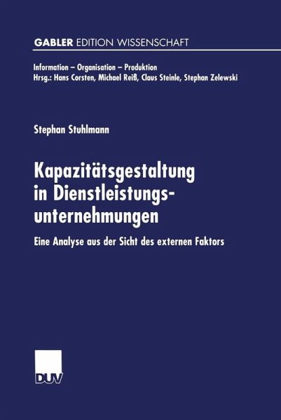 Kapazitätsgestaltung in Dienstleistungsunternehmungen (eBook, PDF) Kapazitätsgestaltung in Dienstleistungsunternehmungen (eBook, PDF)