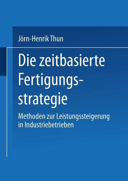 Die zeitbasierte Fertigungsstrategie (eBook, PDF) Die zeitbasierte Fertigungsstrategie (eBook, PDF)